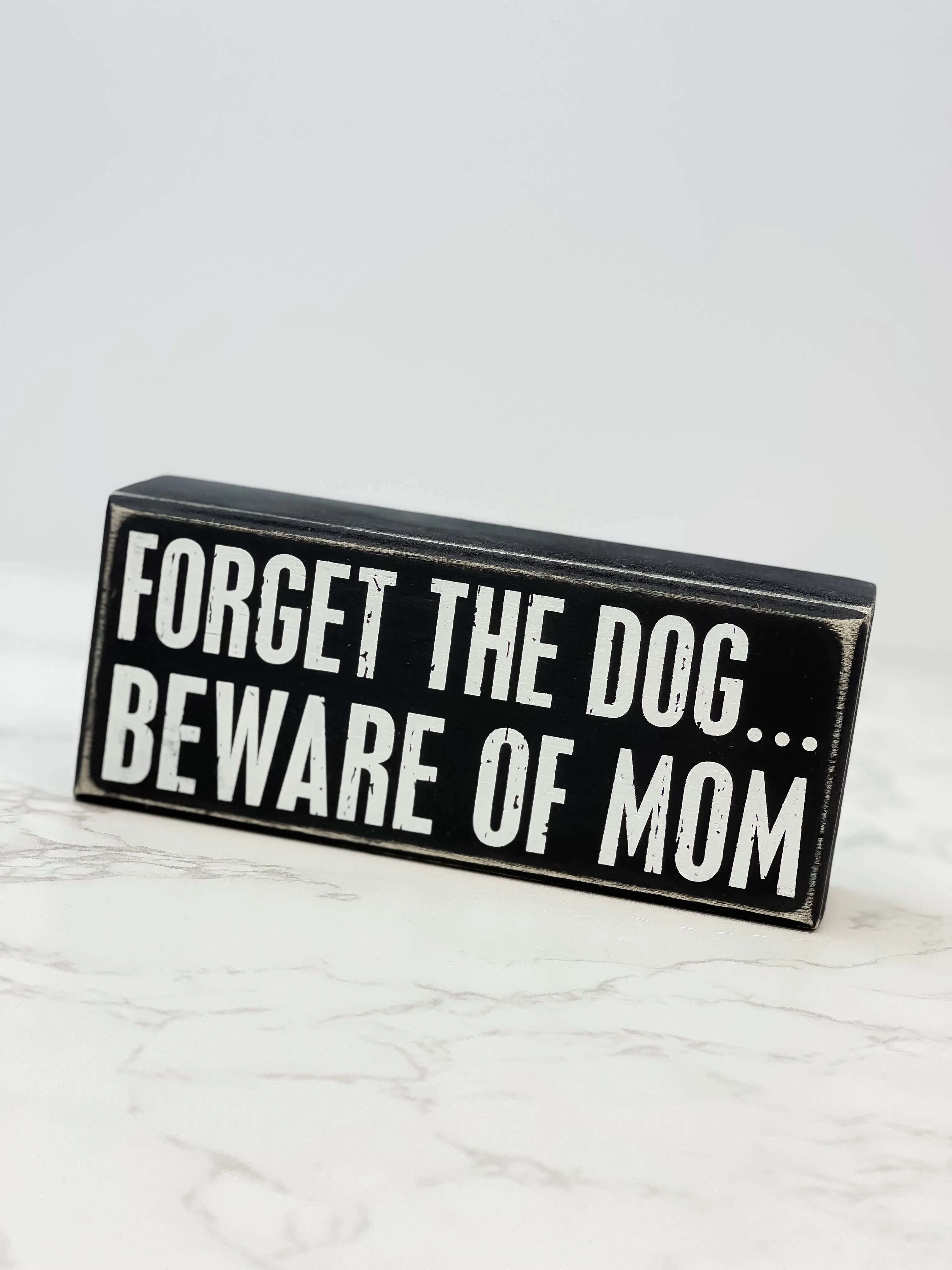 'Forget The Dog... Beware Of Mom' Box Sign