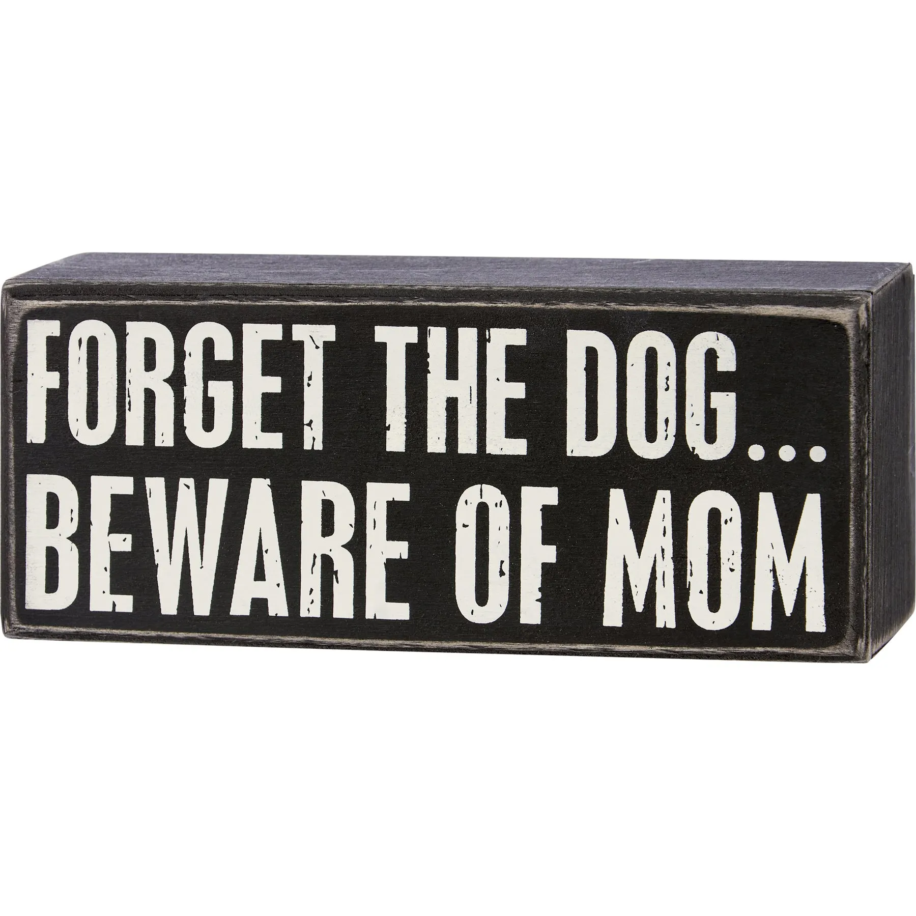 'Forget The Dog... Beware Of Mom' Box Sign